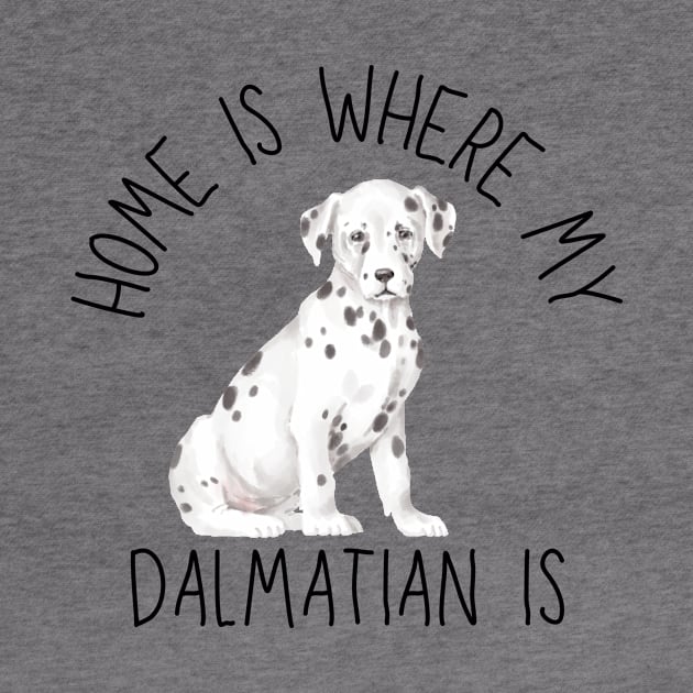 Home is Where My Dalmatian Is Dog Breed Watercolor by PoliticalBabes